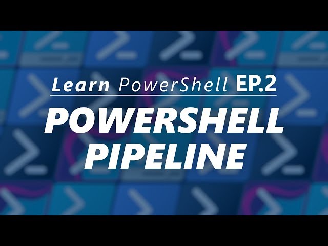 Working with the PowerShell Pipeline