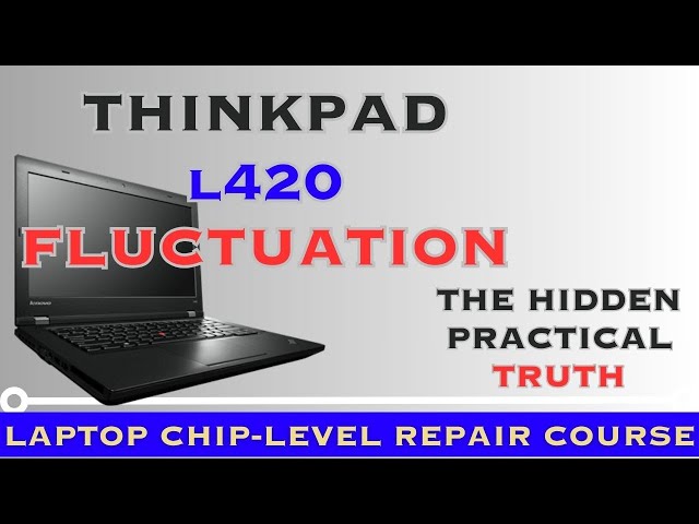 T420 Repair: Solve Motherboard FLUCTUATION Issues Now