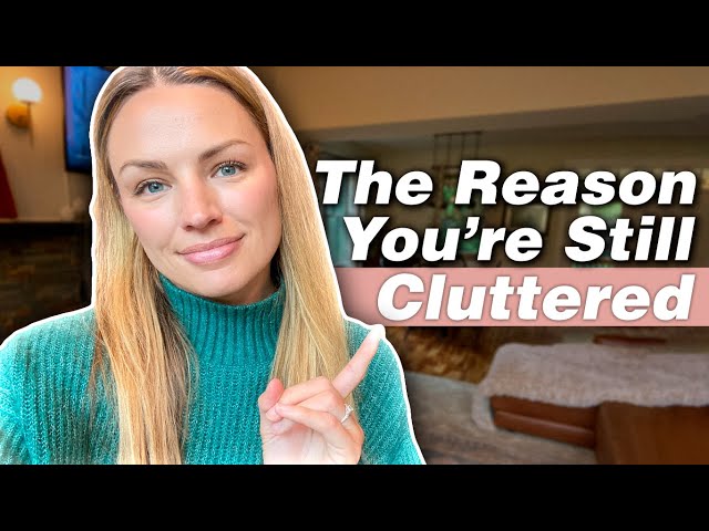 THIS is Why You're Still Holding Onto Clutter