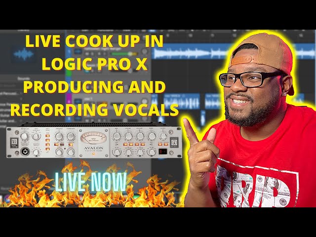 LIVE COOK UP IN LOGIC PRO X PRODUCING AND RECORDING VOCALS Part 2