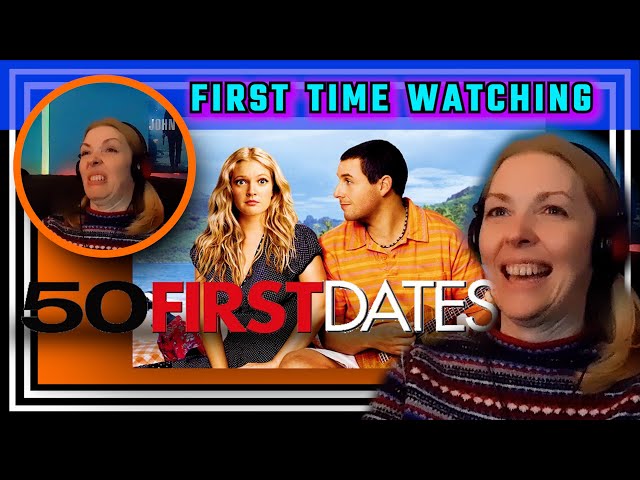 50 FIRST DATES -- movie reaction -- FIRST TIME WATCHING