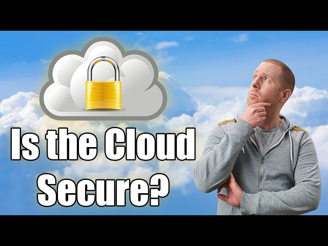 Is the Cloud Secure Enough?