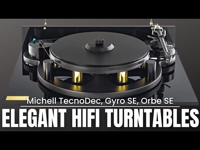 Michelle Turntables - Elegant HIFI 2 Channel - TecnoDec, Gyro SE, Orbe SE