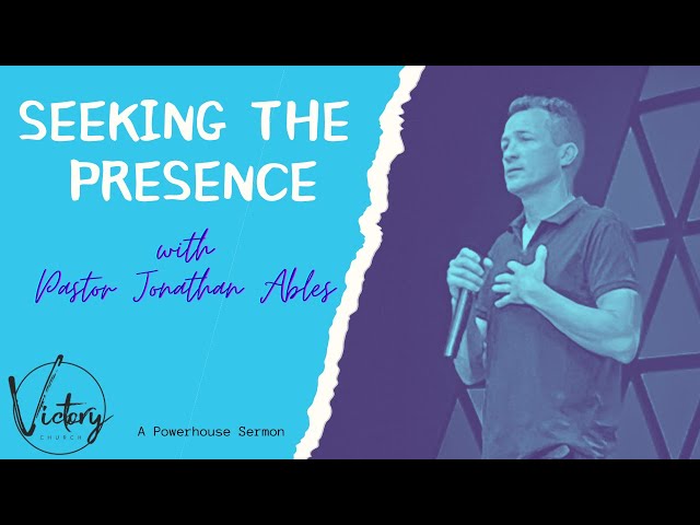 "Seeking His Presence"- A Powerhouse Sermon