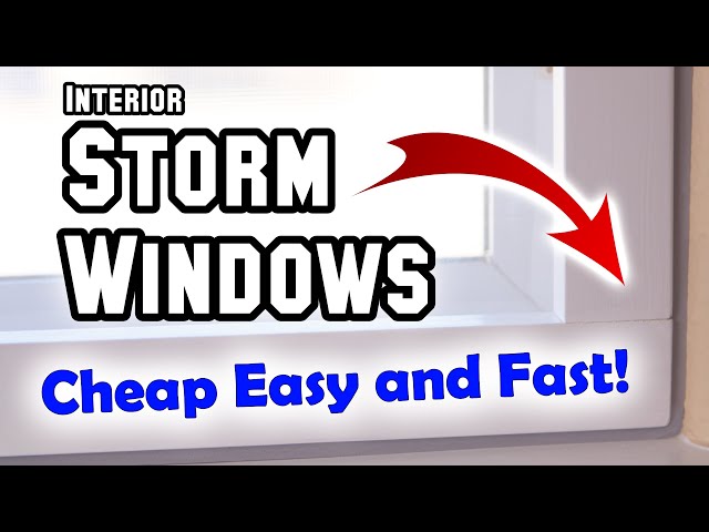 How to Make Easy Interior Storm Windows