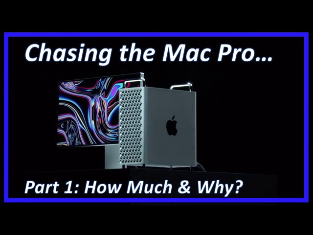 Chasing the Mac Pro - Part 1: How Much & Why?