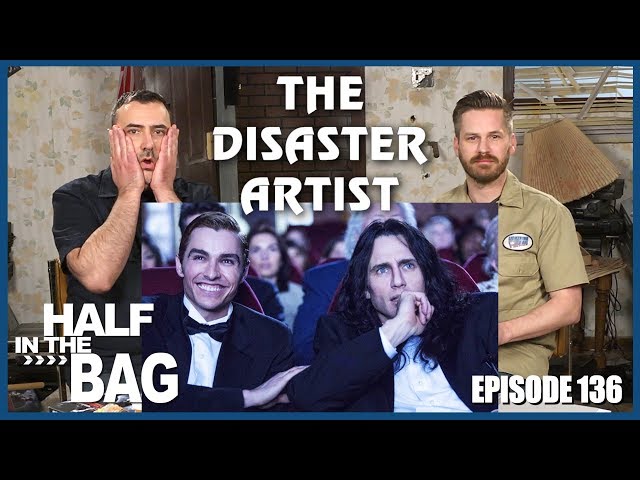 Half in the Bag Episode 136: The Disaster Artist