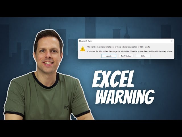 EXCEL: This workbook contains links to one or more external sources that could be unsafe