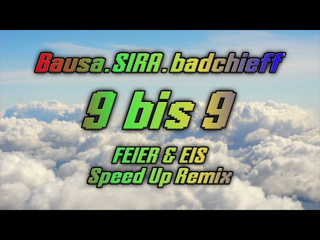 SIRA, badchieff, Bausa - 9 bis 9 (FEIER & EIS Speed Up Remix) [Supported by Flip Capella]