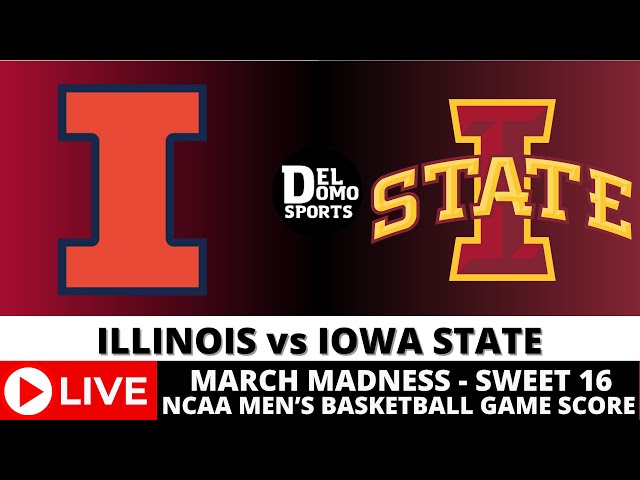 ILLINOIS VS IOWA STATE LIVE - NCAAM March Madness Sweet 16 - MAR 28, 2024 - East Region
