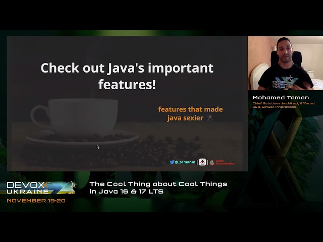 DevoxxUA 2021. Mohamed Taman. The Cool Thing about Cool Things in Java 16 & 17 LTS