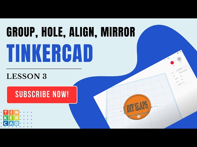 TinkerCAD - Lesson 3 - Group, Hole, Align, and Mirror