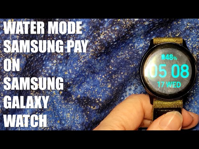 Water Mode - Samsung Pay on Samsung Galaxy Active2 Watch - Samsung Pay Pop-Up Issues