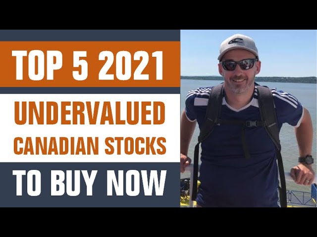 Top 5 2021 Undervalued Canadian Stocks to Buy Now