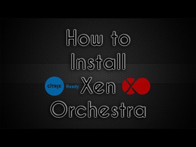 How to Install Xen Orchestra