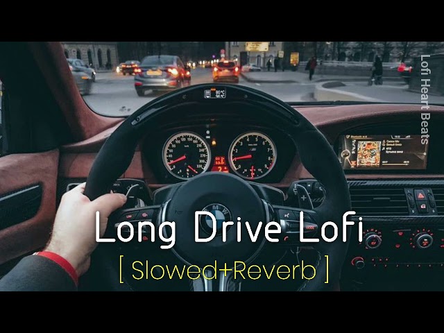 Long Drive Lofi Mashup | Traveling Road Trip Lofi Songs ( Slowed Reverb ) Non Stop Jukebox