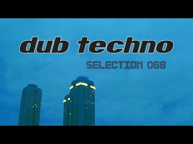 DUB TECHNO || Selection 068 || Mastodon