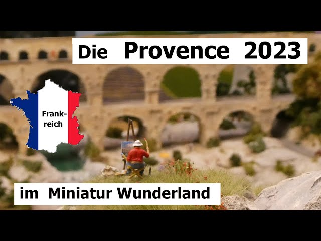 Die Provence  im Jahr 2023  im Miniatur Wunderland  aus Besuchersicht   in hoher 4K-Qualität