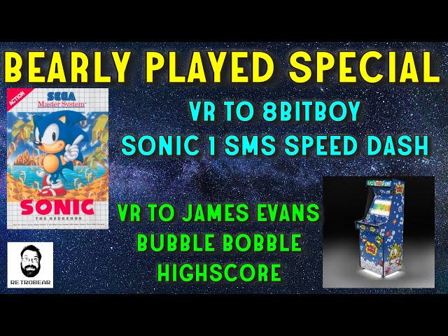 Bearly Played : VR to 8BitBoy & James Evans - Sonic 1 SMS and Bubble Bobble Highscore Challenge
