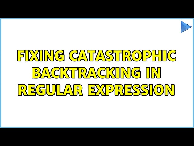 Fixing Catastrophic Backtracking in Regular Expression