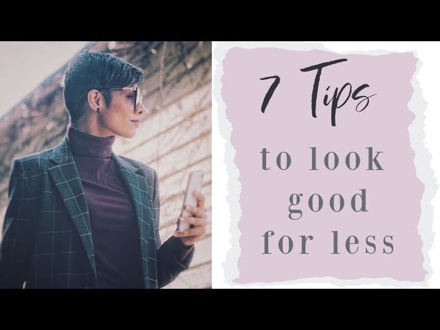 How to LOOK CLASSY and WELL GROOMED on a Budget/ 7 Affordable Tips