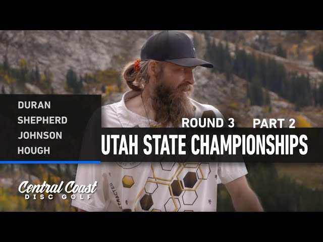 2023 Utah State Championships - Round 3 Part 2 - Duran, Shepherd, Johnson, Hough