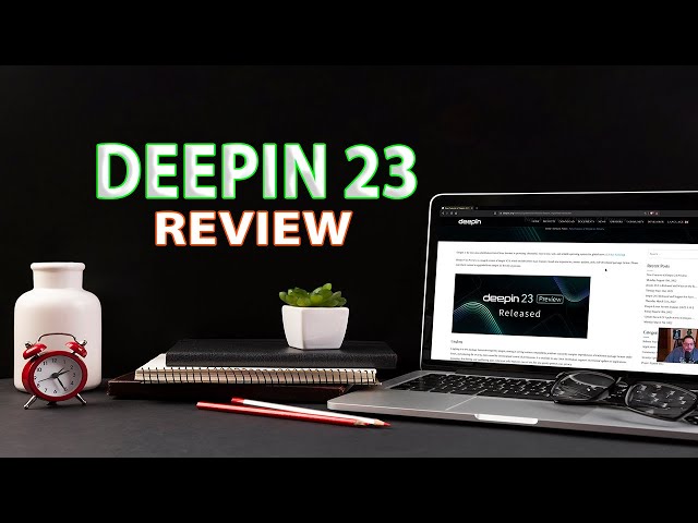 Review of Deepin 23 Linux preview | The Linux Tube