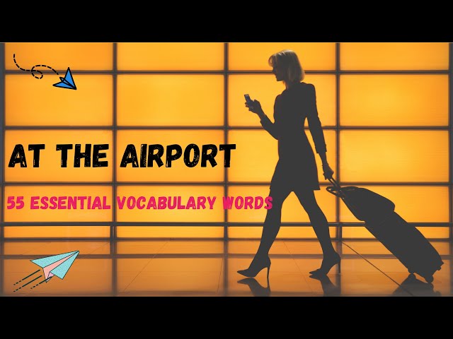 55 Essential Airport English Vocabulary Words