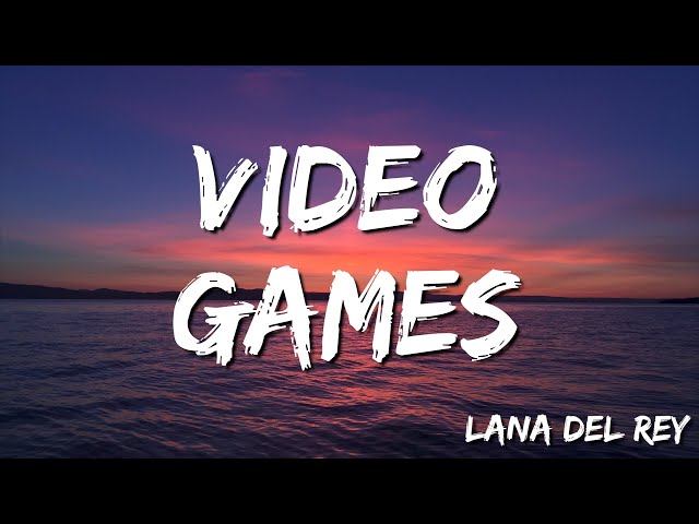 Lana Del Rey -  Video Games (Lyrics)