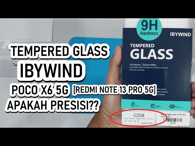 Review Ibywind Rekomendasi Tempered Glass Presisi Buat POCO X6 5G [Redmi Note 13 Pro 5G]