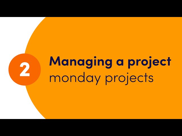 Getting started with monday projects - Ch. 2 'Managing a project' | monday.com webinars