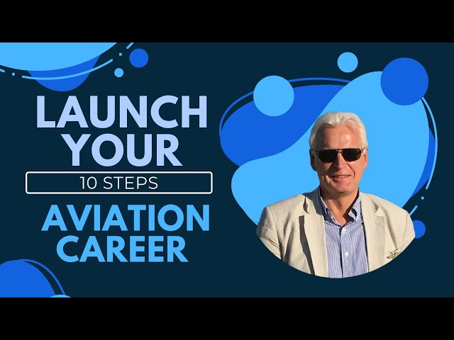 10 Steps to Launch Your Aviation Career: Follow This Guide