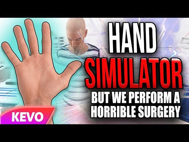 Hand Simulator but we perform a horrible surgery