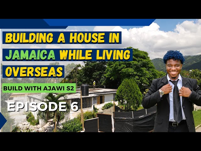 HOW TO BUILD A HOUSE IN JAMAICA | EPISODE 6 | BUILD WITH AJAWI S2