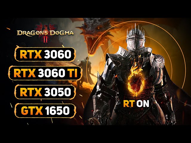 Dragon’s Dogma 2 on GTX 1650 - RTX 3050 - RTX 3060 - RTX 3060 Ti (RTX ON)