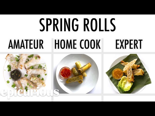 4 Levels of Spring Rolls: Amateur to Food Scientist | Epicurious