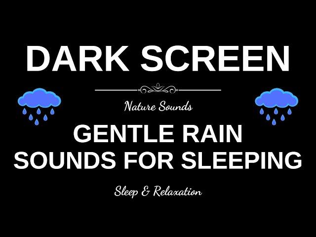 GENTLE RAIN Sounds for Sleeping | Black Screen | Nature Sounds | Sleep and Relaxation | Dark Screen