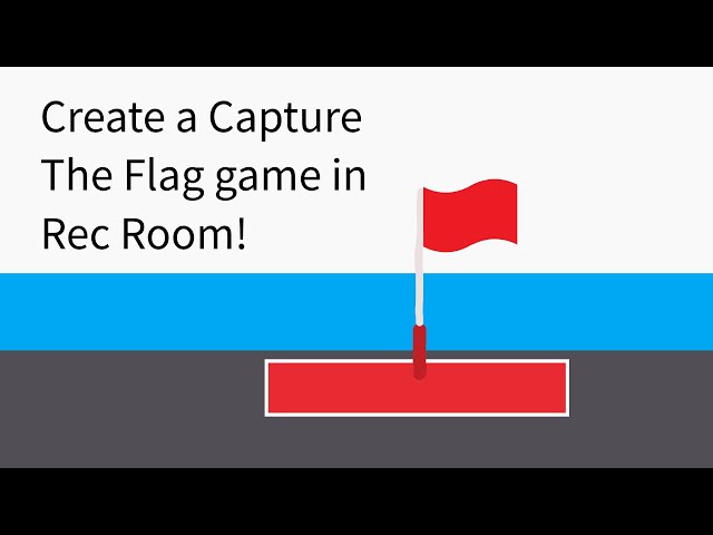 How to create a Capture The Flag game in RecRoom