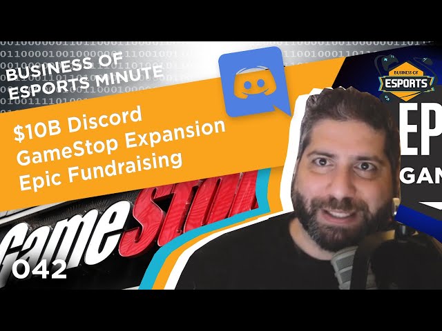 Business of Esports Minute #042: $10B Discord, GameStop Expansion, Epic Fundraising