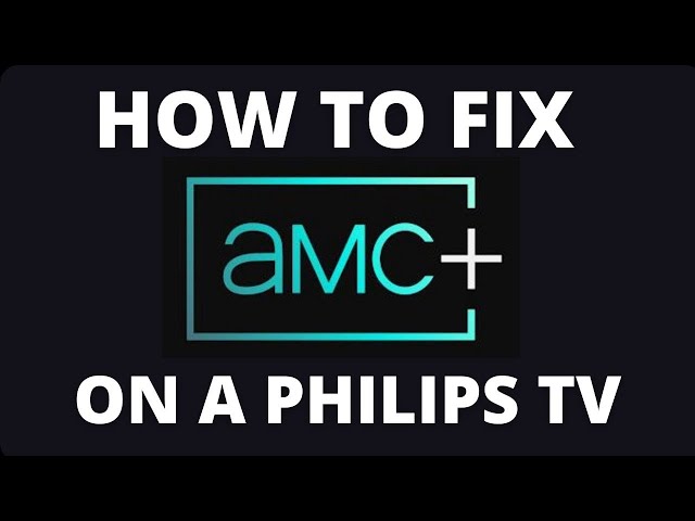 How To Fix AMC+ on a Philips TV