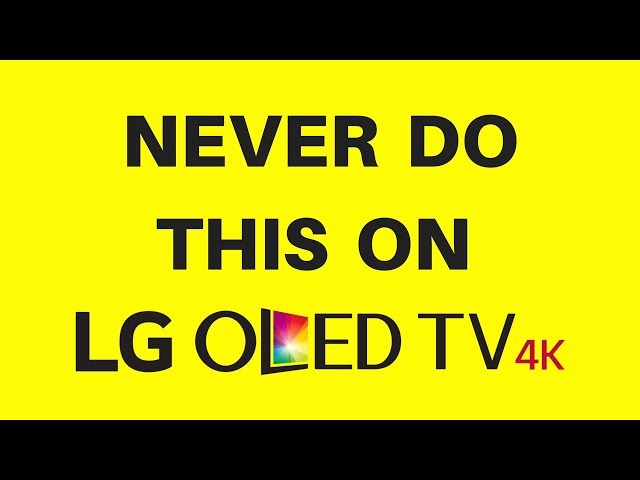 Never do this on lg oled tv