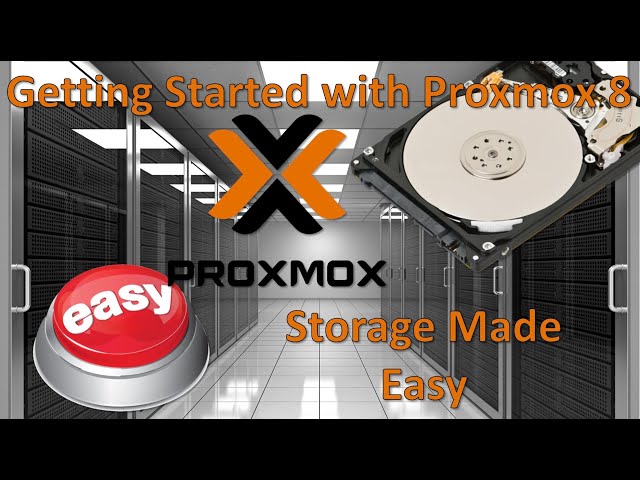 Storage Made Easy Getting Started with Proxmox 8