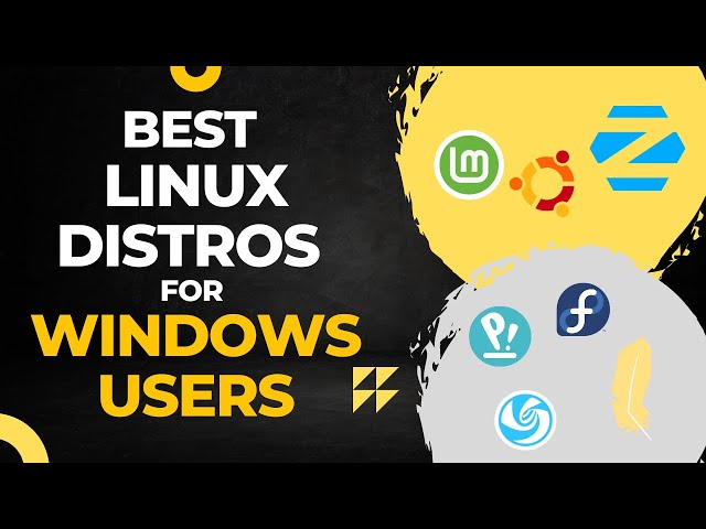 Best Linux Distros for WINDOWS USERS