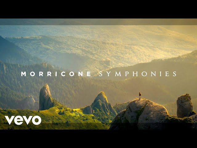 Ennio Morricone - Symphonies - Timeless Melodies and Music of the Cinema”