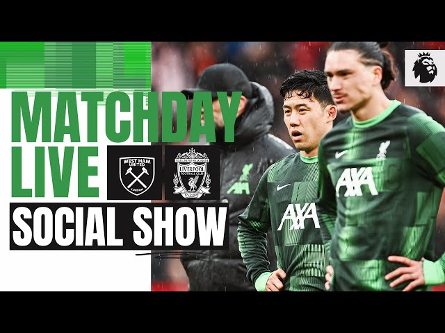 Matchday Live: West Ham vs Liverpool | Premier League build-up
