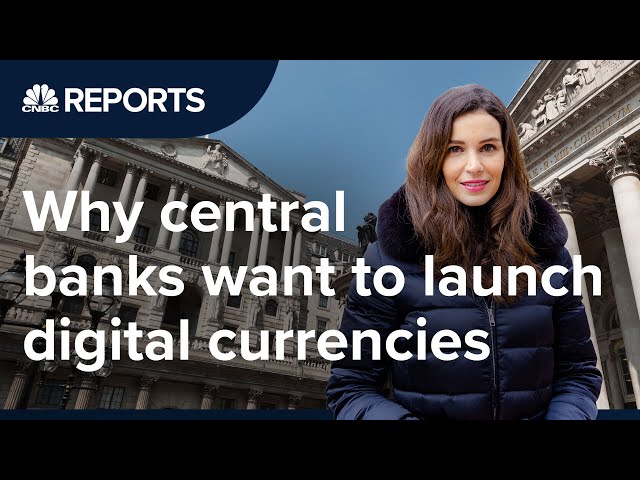 Why central banks want to launch digital currencies | CNBC Reports