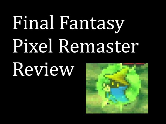 Final Fantasy Pixel Remaster Review: Could Make A Decent Gift