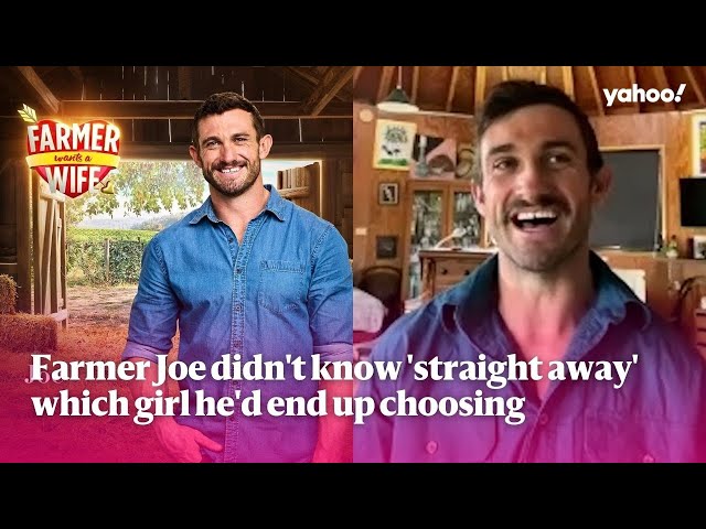 Farmer Wants A Wife's Joe didn't know which girl he'd end up choosing | Yahoo Australia