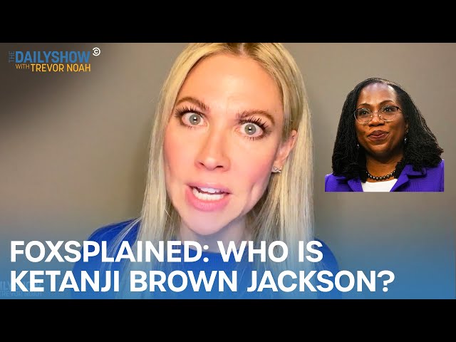Desi Lydic Foxsplains: Who is Ketanji Brown Jackson? | The Daily Show