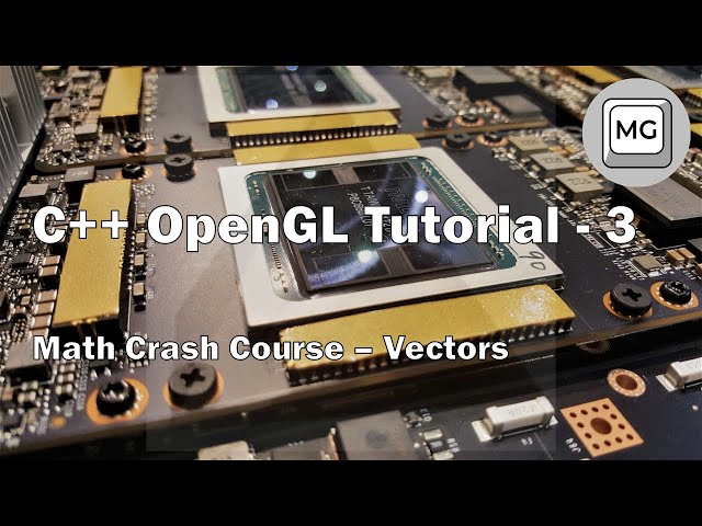 C++ OpenGL Tutorial - 3 - Math Crash Course (Vectors)